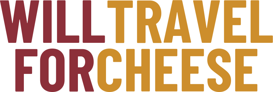 Will Travel For Cheese